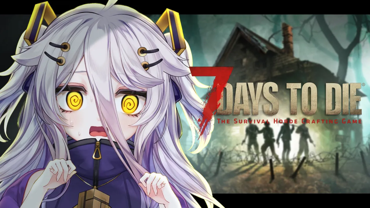 📛7 DAYS TO DIE DAYO! ／ ／!tts !fanbox !discord !vod !youtube !game !zzz